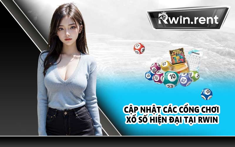 Cập nhật các cổng chơi xổ số hiện đại tại RWIN