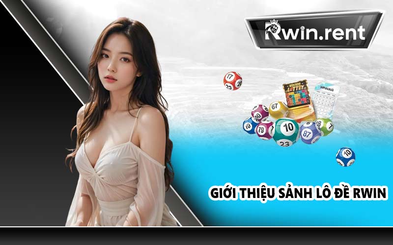 Giới thiệu sảnh Lô đề RWIN